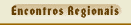 Encontros Regionais
